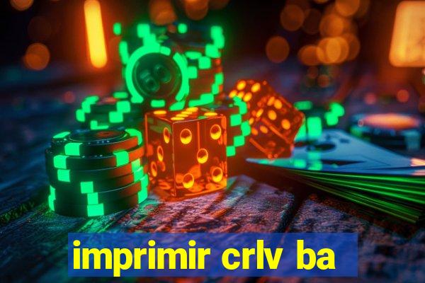 imprimir crlv ba